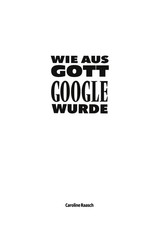 Wie aus Gott Google wurde |