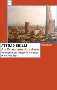 Als reisen eine kunst war - reisen, war: