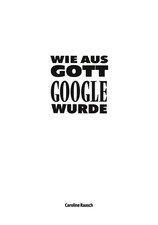 Wie aus Gott Google wurde |